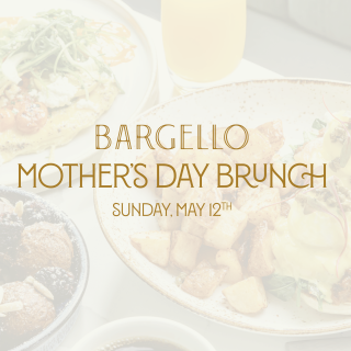 Mother's Day Brunch at Bargello