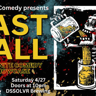 LAST CALL late nite comedy at DSSOLVR