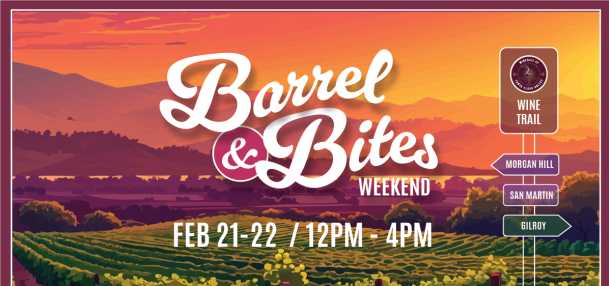 Horizontal graphic reads "Barrel & Bites Weekend Feb 21-22, from 12PM to 4PM. Imagery of the Santa Clara Valley Wine Trail wayfinding sign with Morgan Hill, San Martin, and Gilroy against mountains and a vineyard at sunset.