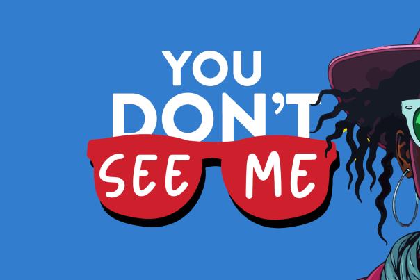 black woman in pink hat and teal sunglasses next to "you don't see me" logo with #alwaysherelc