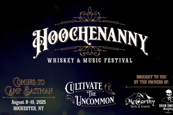 An image of the Hoochenanny Whiskey and Music Festival lol with elaborate text below stating: "Coming to Camp Eastman", "Cultivate the Uncommon", and "Brought to you by the owners of McCarthy Tents and Events and Iron Smoke Distillery".