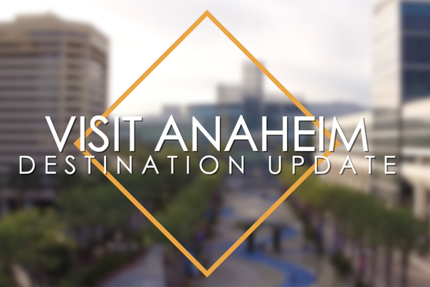 Visit Anaheim Destination Updates