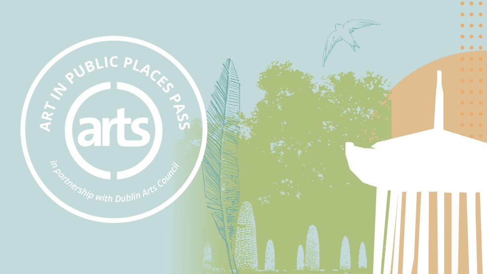 Art in Public Places Pass in partnership with Dublin Arts Council