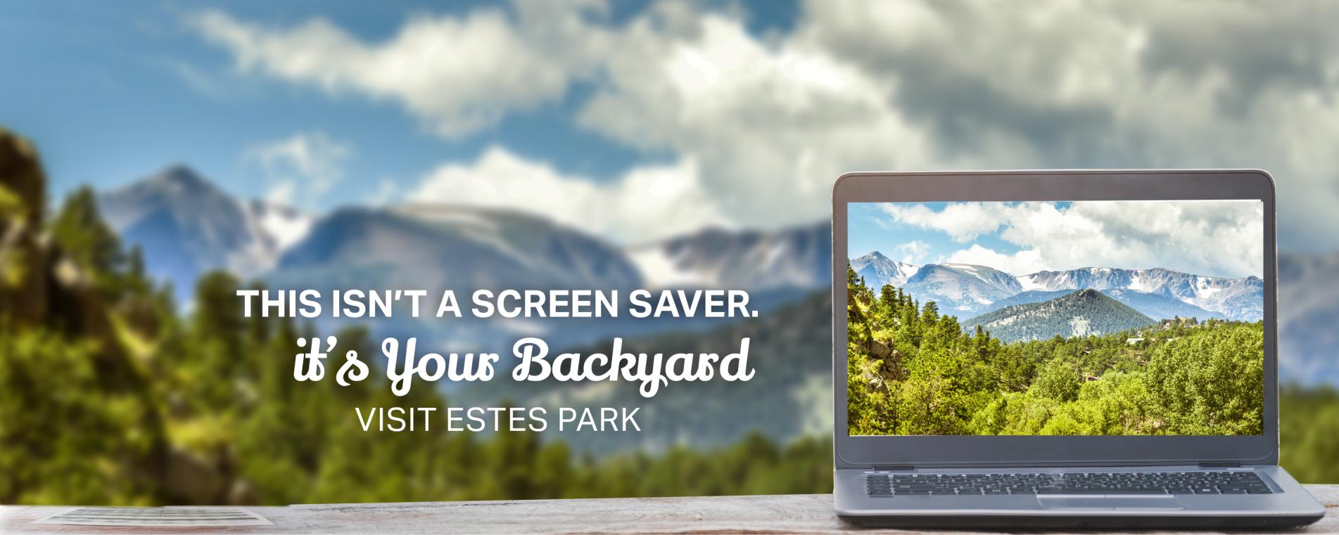 Text "This isn't a screensaver, it's your backyard." Image of the mountains with a laptop that has a clearer picture of the mountains.