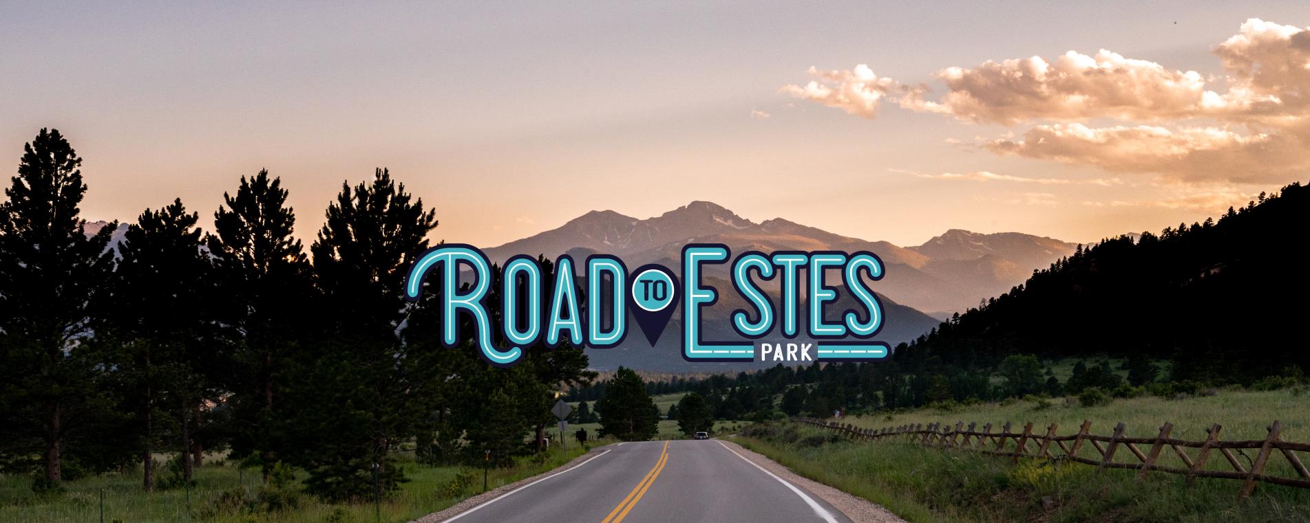 Scenic mountain road leading into Estes Park with summer greenery and the Road to Estes campaign logo displayed at the top.