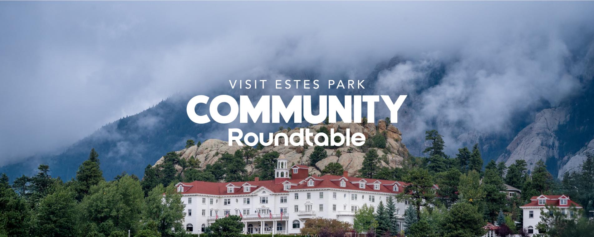 Text Visit Estes Park Community Roundtable overlaying a picture of The Stanley Hotel