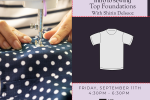 Intro to Sewing: Basic Top Foundations with Shirin Delsooz