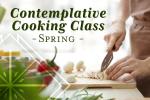 Contemplative Cooking Class - Spring 2026