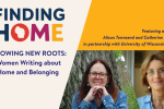 Growing New Roots: Women Writing about Home and Belonging