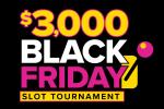 $3,000 Black Friday Slot Tournament