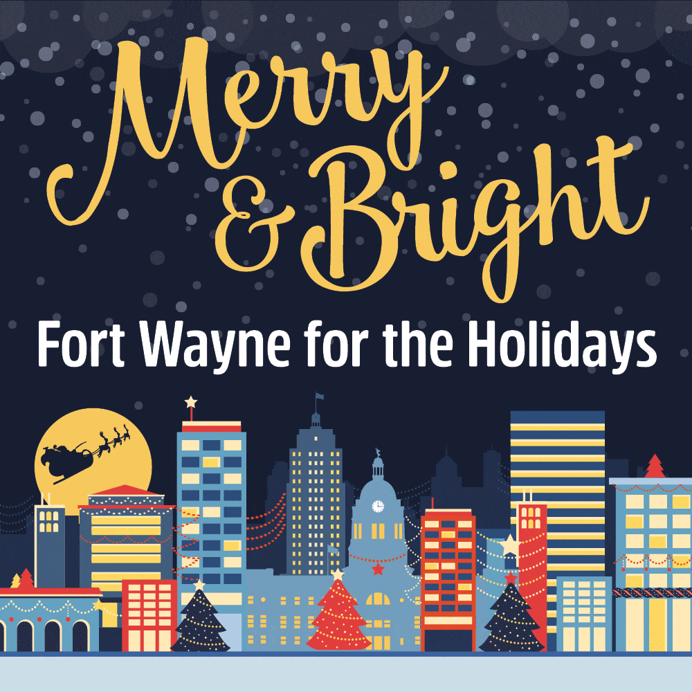 Merry & Bright: Fort Wayne for the Holidays