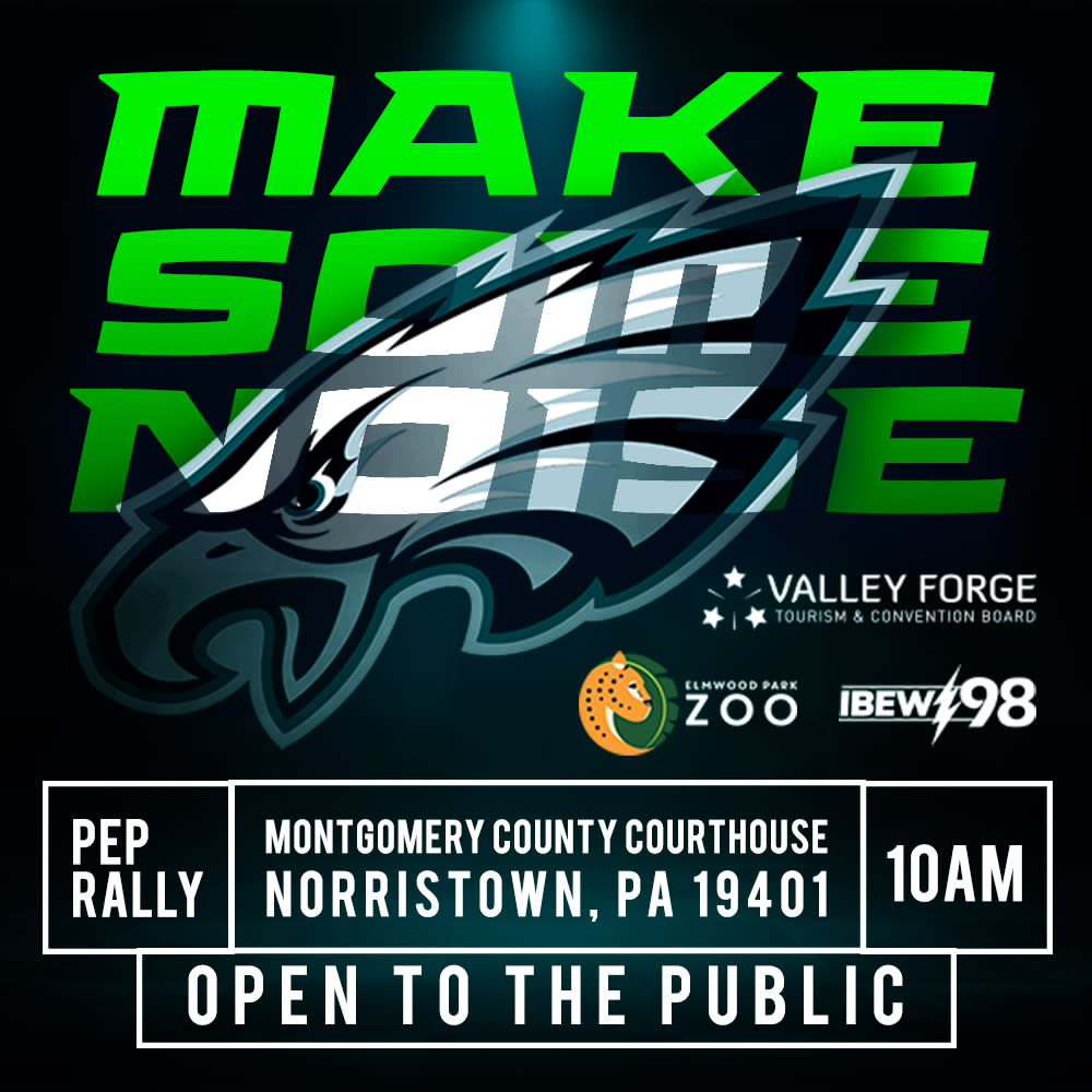 Eagles Pep Rally Graphic featuring the Philadelphia Eagles logo, Elmwood Park Zoo, VFTCB & IBEW 98 logos, text "Make Some Noise Pep Rally Montgomery County Courthouse Norristown, PA 10 AM Open to the Public