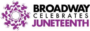 Broadway Celebrates Juneteenth