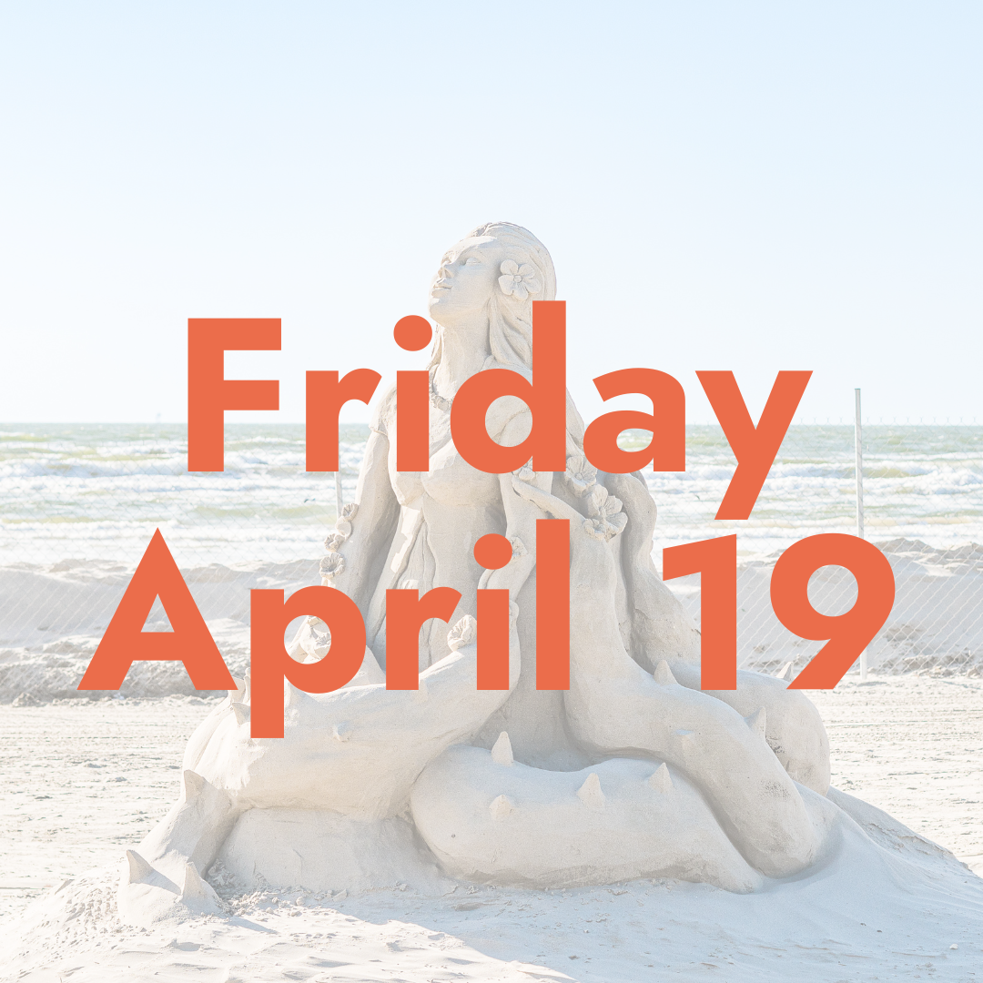 Orange text reads "Friday April 19" on top of a transparent photo of a mermaid sand sculpture