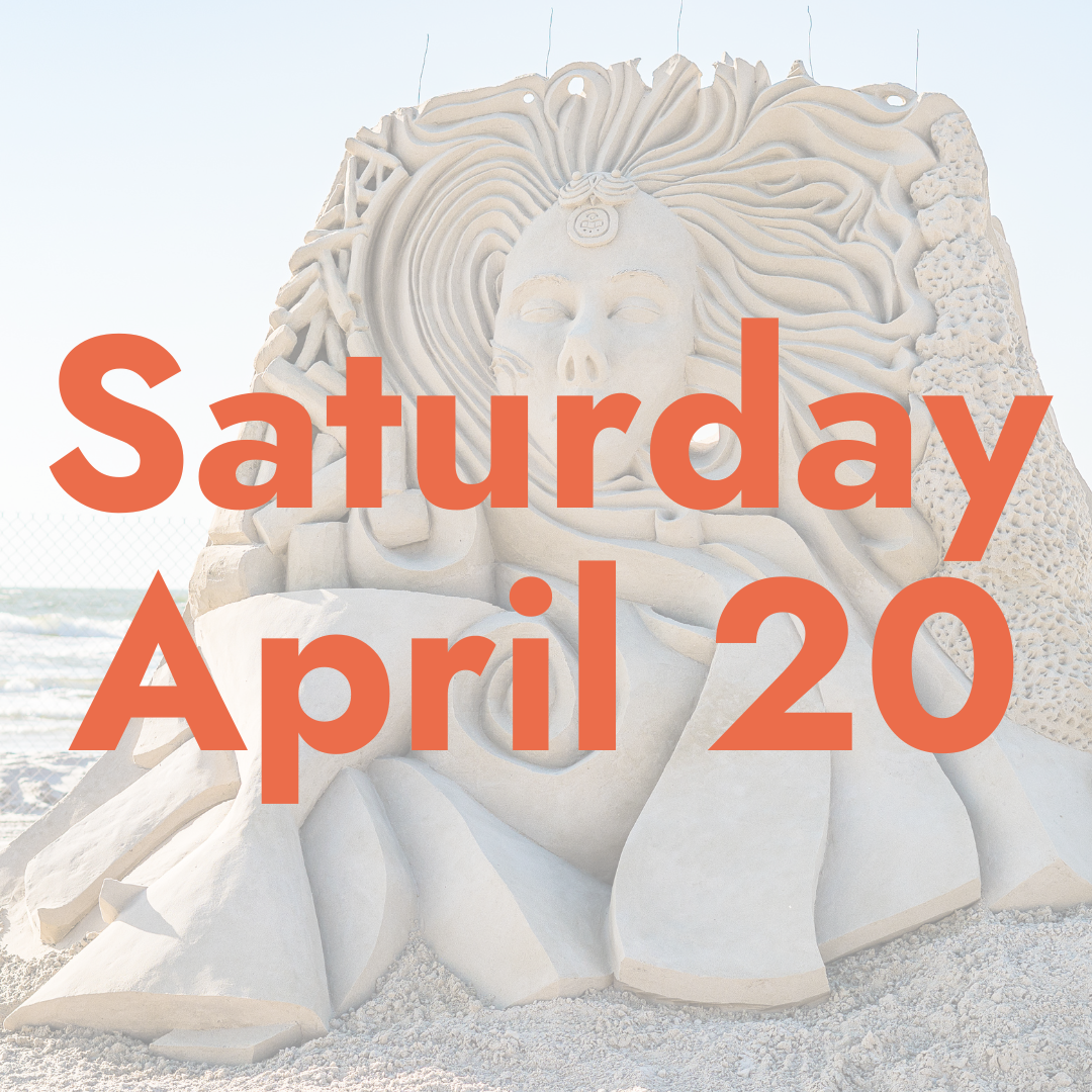 Orange text reads "Saturday April 20" on top of a transparent photo of a sand sculpture