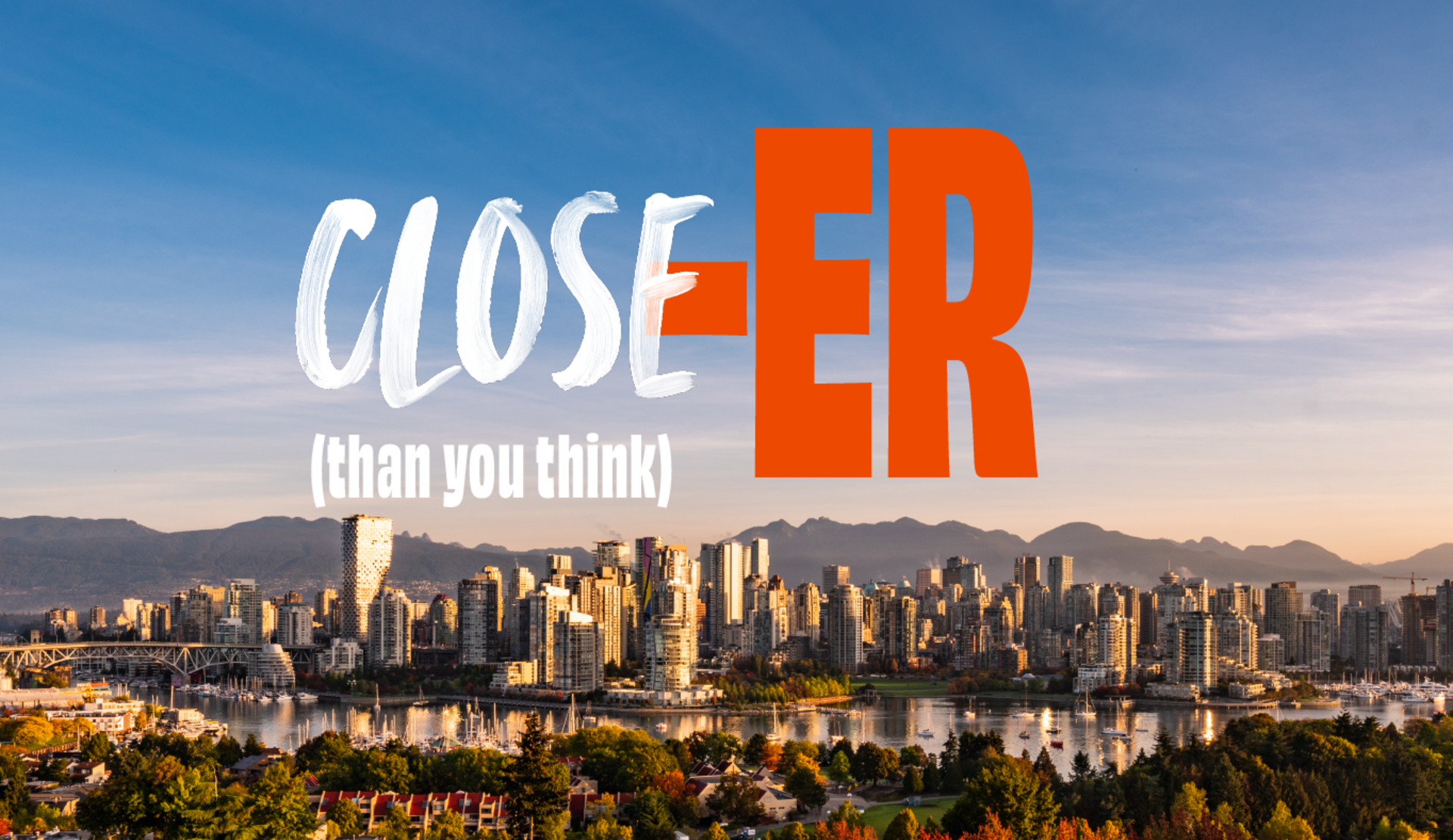 Closer than you think