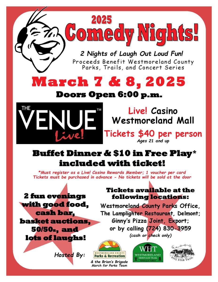 Westmoreland County Parks and Recreation Citizens Advisory Board (CAB) and the Westmoreland Heritage and Five Star Trail Chapters are hosting two Comedy Night fundraisers in 2025! The shows will be held on Friday, March 7 and Saturday, March 8 at The Venue at Live! Casino Westmoreland Mall.