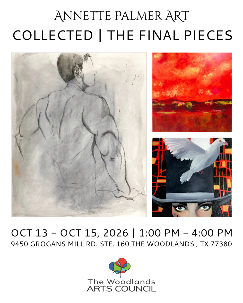 A flyer that reads, "ANNETTE PALMER ART. COLLECTED | THE FINAL PIECES. OCT 13-OCT 15, 2026 | 1:00 PM - 4:00 PM | 9450 GROGANS MILL RD. STE. 160 THE WOODLANDS, TX 77380. THE WOODLANDS ARTS COUNCIL."