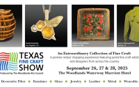 A flyer for the 2025 Texas Fine Craft Show depicts four photos of featured art pieces (a wood sculpture by Jon Welborn, bee pendant by David Alvarado, intricate ceramic plate by Cathra-Anne Barker, and a green floral jacket by Susan Hollingsworth) and show details. Dates: September 26, 27, & 28. Location: The Woodlands Waterway Marriott Hotel.
