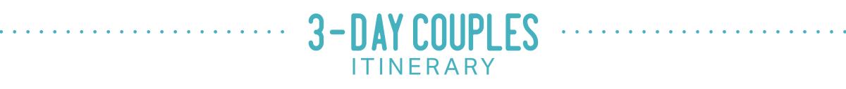3-Day Couples Itinerary