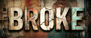 BROKE