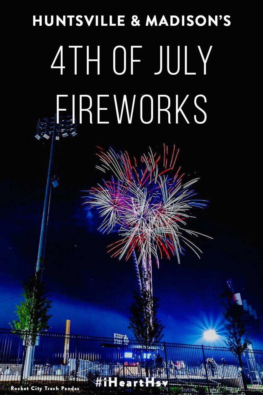 Fireworks For 4th Of July In Huntsville, AL Things To Do