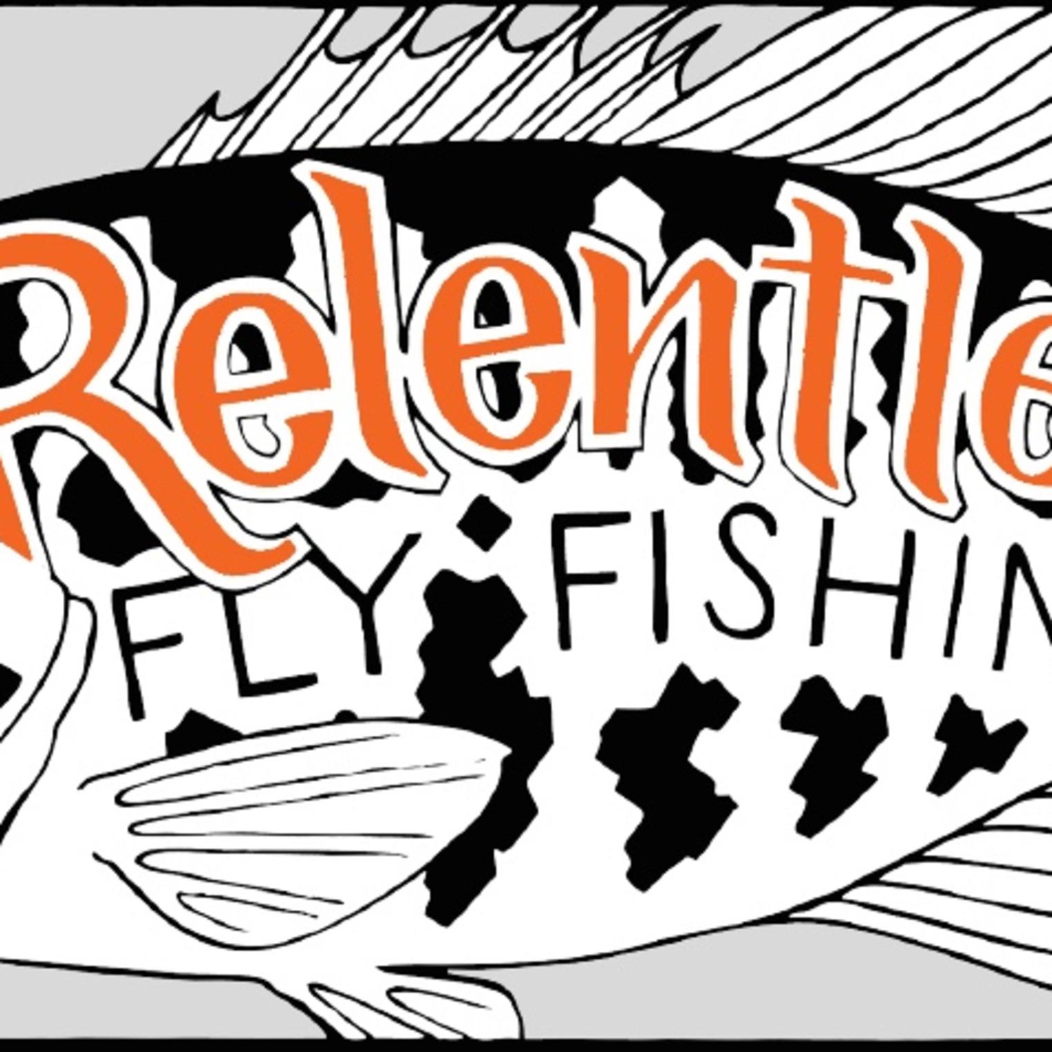 Relentless Fly Fishing