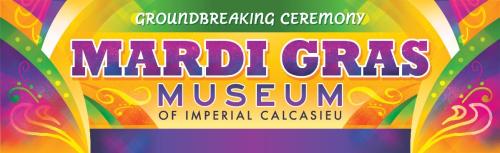 MARDI GRAS MUSEUM GROUNDBREAKING