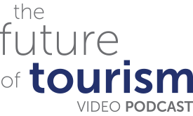 The Future of Tourism Video Podcast