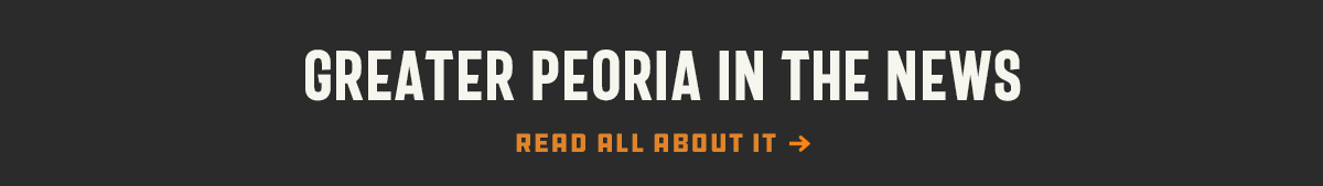 Greater Peoria In the News