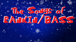 The Songs of Rankin/Bass