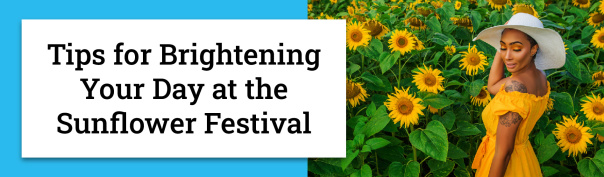 Tips for Brightening Your Day at the Sunflower Festival