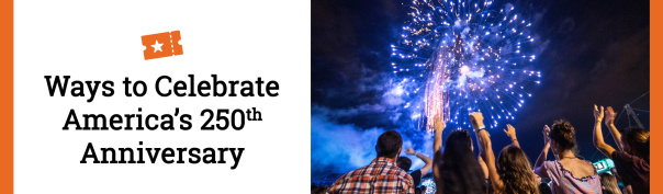 Ways to Celebrate America’s 250th Anniversary header