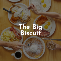 The Big Biscuit - Breakfast and Brunch