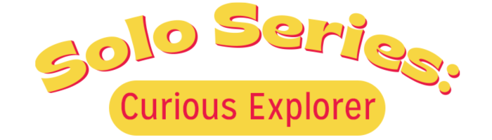 Text reads Solo Series: Curious Explorer