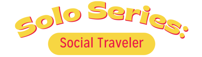 Solo Travel Series: Social traveler
