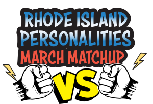RI Personalities March Matchup