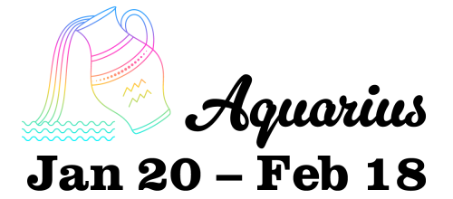 Aquarius January 20 – February 18