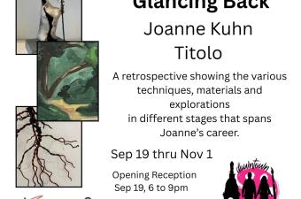 "Looking Forward, Glancing Back"  A Retrospective Exhibit of Works by Joanne Kuhn Titolo