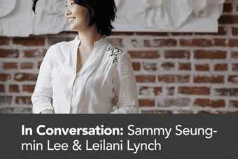 In Conversation: Sammy Seung-min Lee & Leilani Lynch