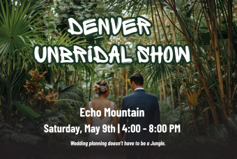 The Denver Unbridal Show - Echo Mountain