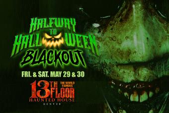 13th Floor Haunted House Halfway to Halloween Blackout