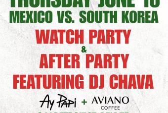 Mexico vs South Korea Watch Party at Ay Papi + Aviano Coffee