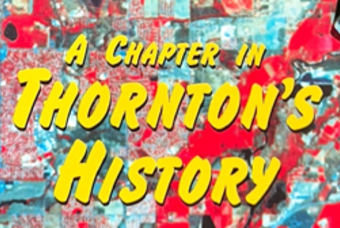 Thornton Yesterday, Thornton Today, Thornton Tomorrow.
