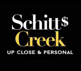 SCHITT'S CREEK: UP CLOSE & PERSONAL