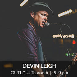 Devin Leigh performs at the OUTLAW Taproom at Four Seasons Hotel at 6 to 9 pm
