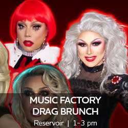 Music Factory Drag Brunch at Reservoir 1-3 pm