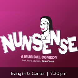 Copy of Nunsense Musical Comedy at Irving Arts Center 7:30 pm