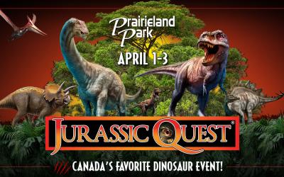 Images of a T-rex, brontosaurus, stegosaurus, with text reading: Prairieland Park, April 1 to 3, Jurassic Quest, Canada's Favourite Dinosaur Event