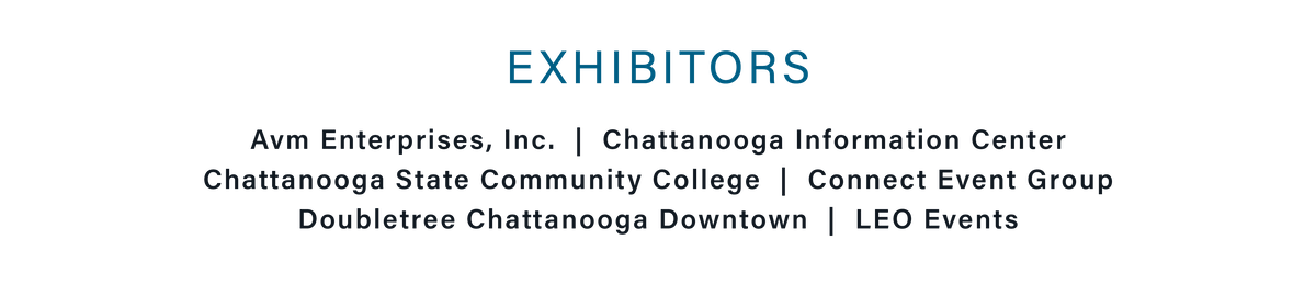 Exhibitors: Avm Enterprises, Inc., Chattanooga Information Center, Connect Event Group, Doubletree Chattanooga, LEO Events